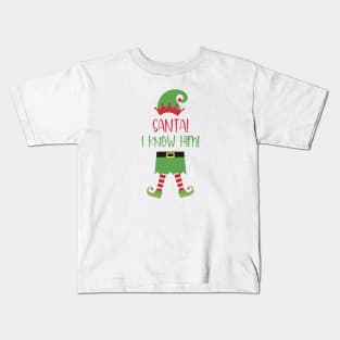 Santa! I Know Him Kids T-Shirt